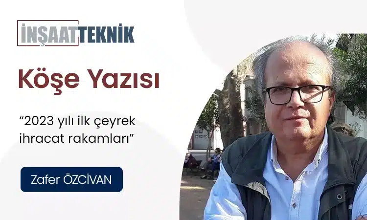 2023 yılı ilk çeyrek ihracat rakamları